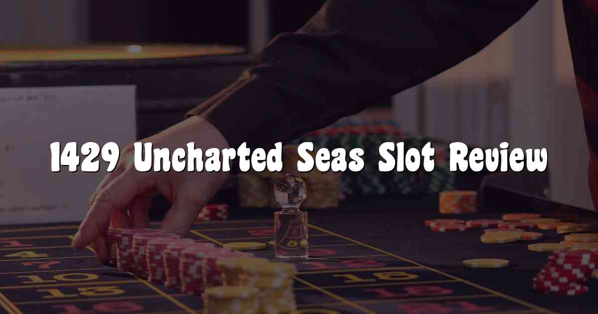 1429 Uncharted Seas Slot Review