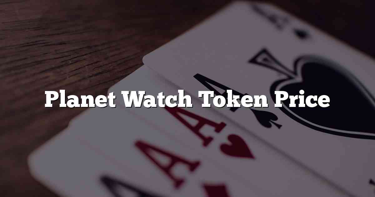 Planet Watch Token Price