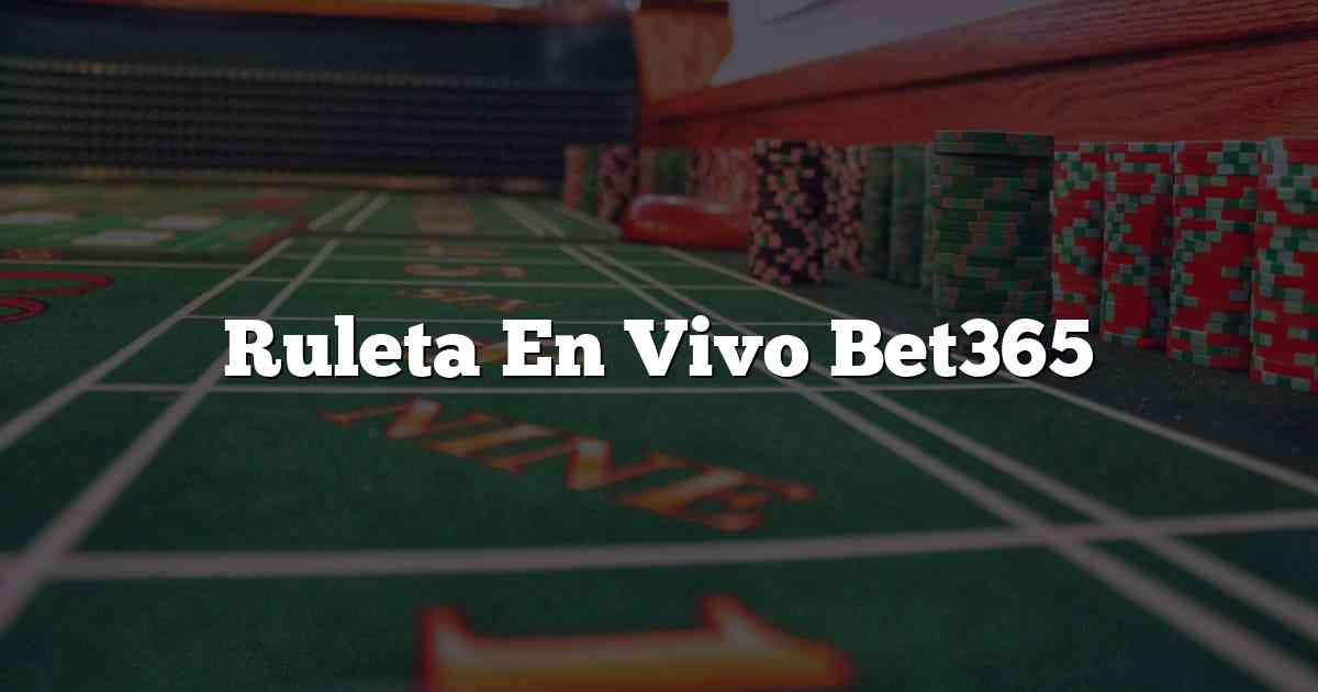 Ruleta En Vivo Bet365