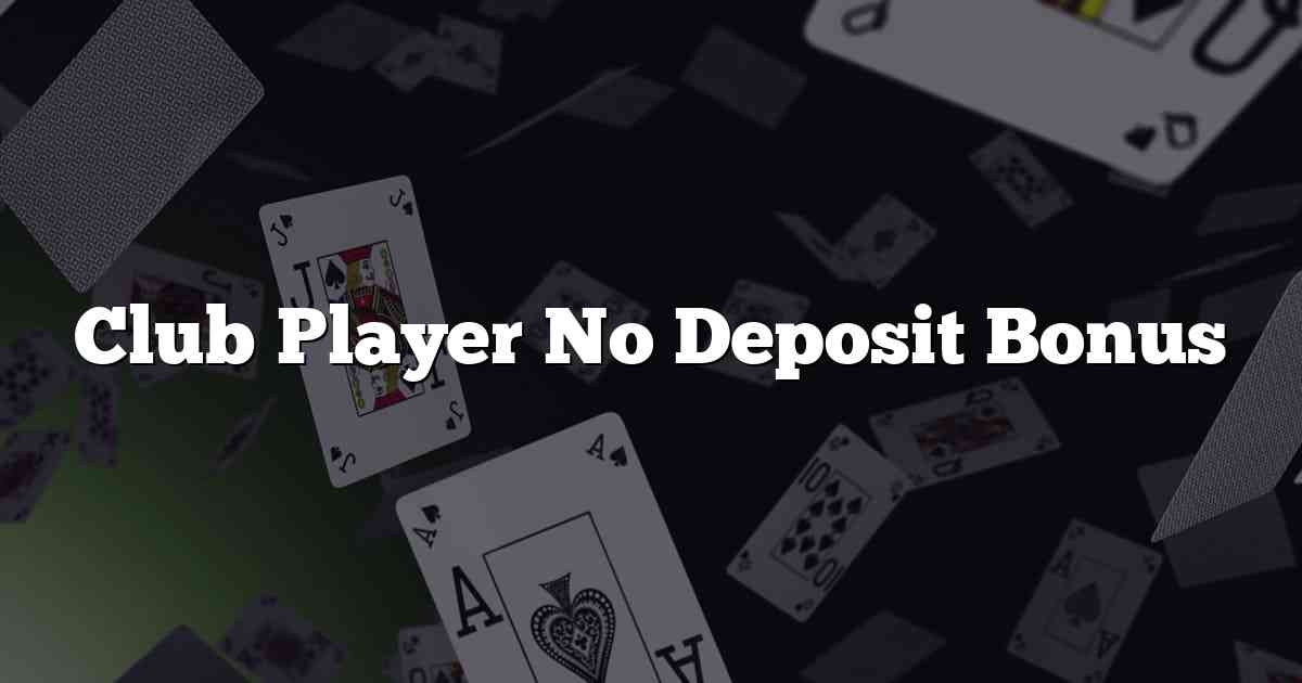 Club Player No Deposit Bonus
