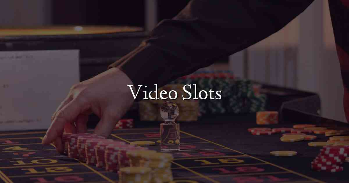 Video Slots